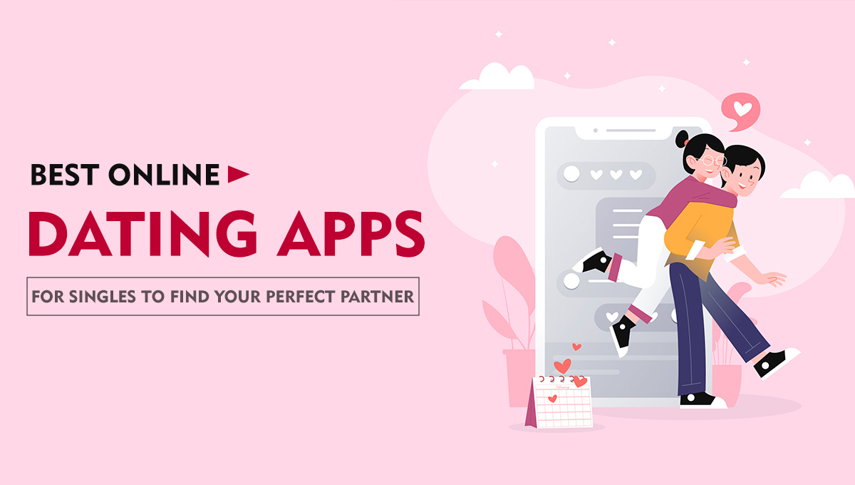 Best Online Dating Apps for Singles to Find Your Perfect Partner 